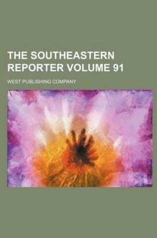 Cover of The Southeastern Reporter Volume 91