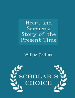 Book cover for Heart and Science a Story of the Present Time - Scholar's Choice Edition