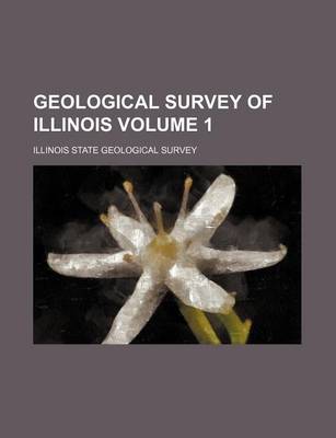 Book cover for Geological Survey of Illinois Volume 1