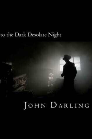Cover of Into the Dark Desolate Night