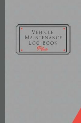 Cover of Vehicle Maintenance Log Book Plus