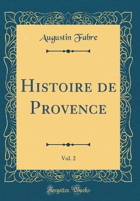 Book cover for Histoire de Provence, Vol. 2 (Classic Reprint)