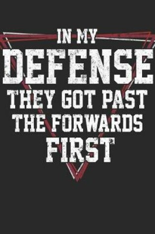Cover of In My Defense They Got Past The Forwards First