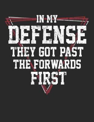 Book cover for In My Defense They Got Past The Forwards First