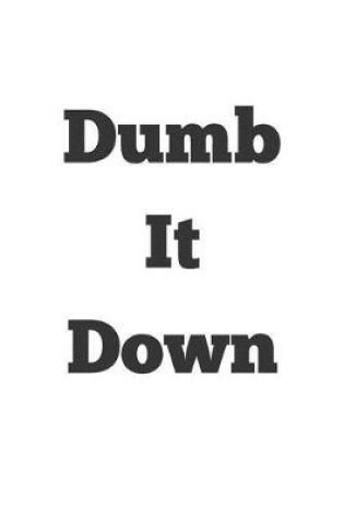 Cover of Dumb It Down