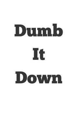 Book cover for Dumb It Down