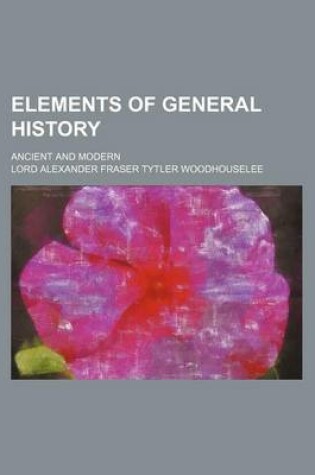 Cover of Elements of General History (Volume 1); Ancient and Modern