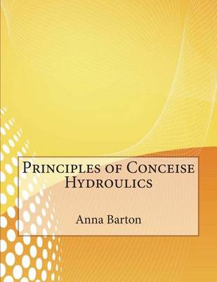 Book cover for Principles of Conceise Hydroulics