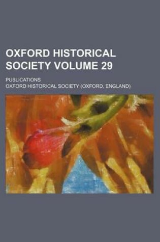 Cover of Oxford Historical Society Volume 29; Publications