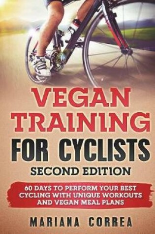 Cover of VEGAN TRAINING FoR CYCLISTS SECOND EDITION