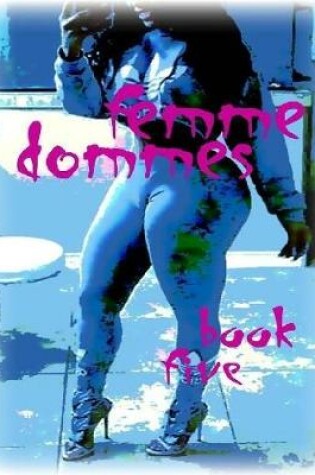 Cover of Femme Dommes - Book Five