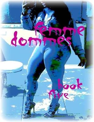Book cover for Femme Dommes - Book Five