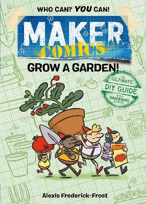 Cover of Maker Comics: Grow a Garden!