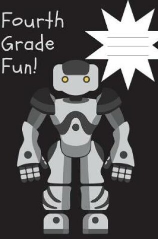 Cover of Fourth Grade Fun Robot Composition Notebook