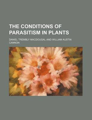 Book cover for The Conditions of Parasitism in Plants