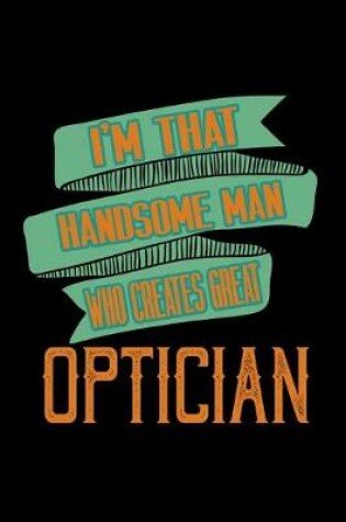 Cover of I'm that handsome man who creates great optician