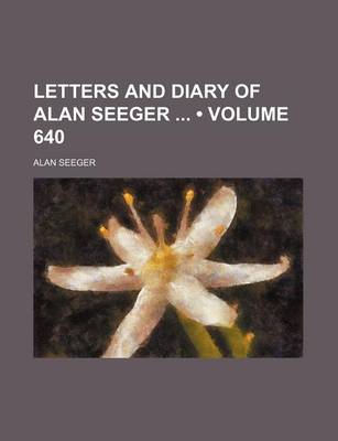 Book cover for Letters and Diary of Alan Seeger (Volume 640)