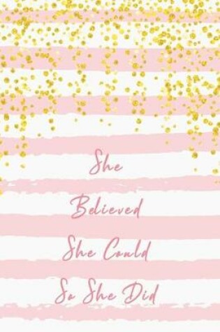 Cover of She Believed She Could So She Did