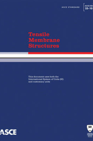 Cover of Tensile Membrane Structures (ASCE/SEI 55-10)