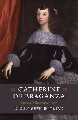 Book cover for Catherine of Braganza – Charles II`s Restoration Queen