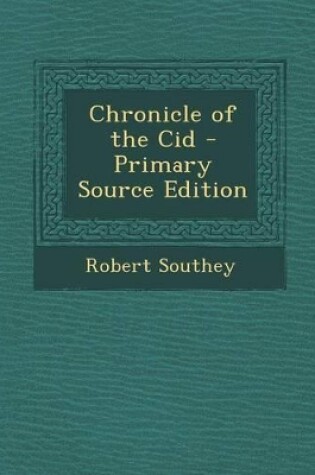 Cover of Chronicle of the Cid - Primary Source Edition