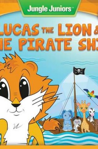 Cover of Lucas The Lion & The Pirate Ship