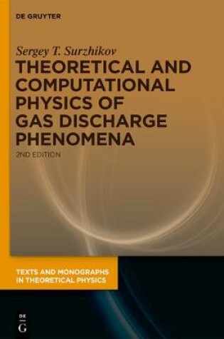 Cover of Theoretical and Computational Physics of Gas Discharge Phenomena