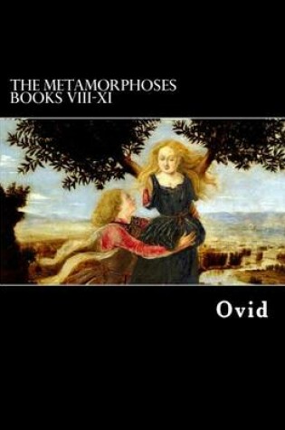 Cover of The Metamorphoses Books VIII-XI