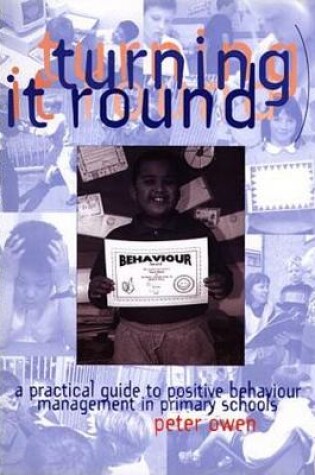 Cover of Turning It Round - A Practical Guide to Positive Behaviour Management in Primary Schools