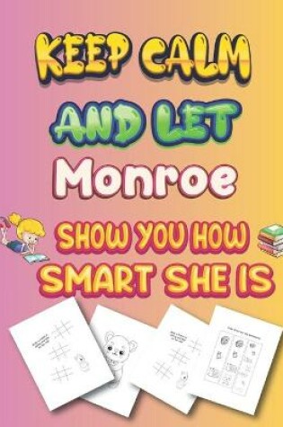 Cover of keep calm and let Monroe show you how smart she is