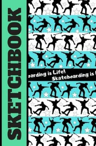 Cover of Skateboarding is Life! (SKETCHBOOK)