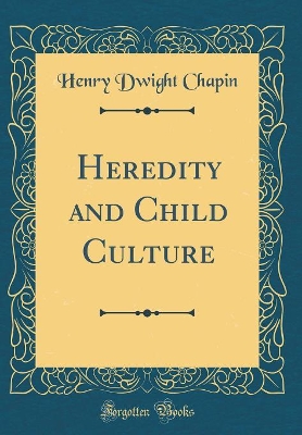 Book cover for Heredity and Child Culture (Classic Reprint)