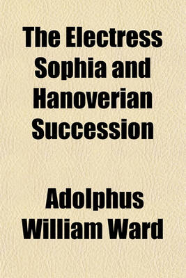 Book cover for The Electress Sophia and Hanoverian Succession