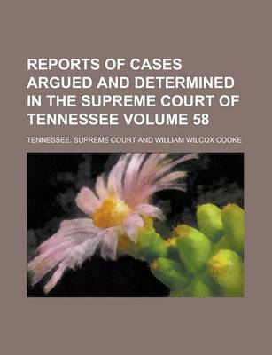 Book cover for Reports of Cases Argued and Determined in the Supreme Court of Tennessee Volume 58