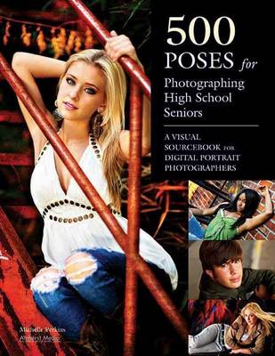 Book cover for 500 Poses for Photographing High School Seniors: A Visual Sourcebook for Digital Portrait Photographers