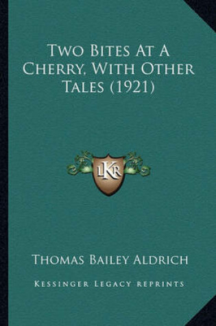 Cover of Two Bites at a Cherry, with Other Tales (1921) Two Bites at a Cherry, with Other Tales (1921)