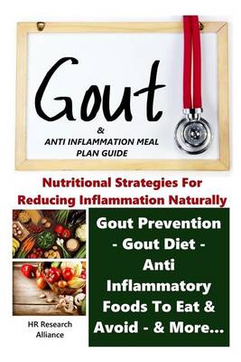 Book cover for Gout & Anti Inflammation Meal Plan Guide - Nutritional Strategies for Reducing Inflammation Naturally Gout Prevention, Gout Diet, Anti Inflammatory Foods To Eat, & Avoid, & More...