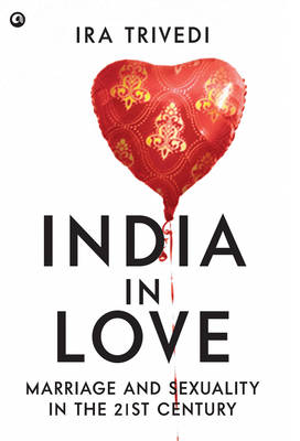 Book cover for India In Love Marriage And Sexuality In The 21st Century