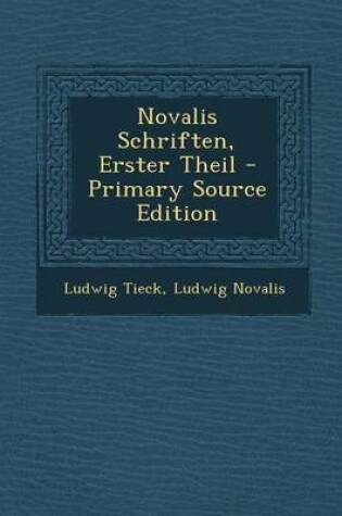 Cover of Novalis Schriften, Erster Theil - Primary Source Edition