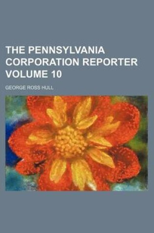 Cover of The Pennsylvania Corporation Reporter Volume 10