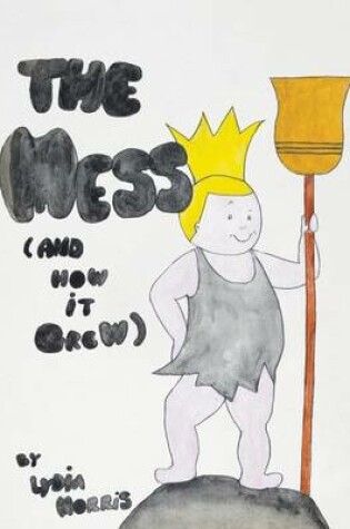 Cover of The Mess (And How It Grew)