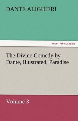 Book cover for The Divine Comedy by Dante, Illustrated, Paradise, Volume 3