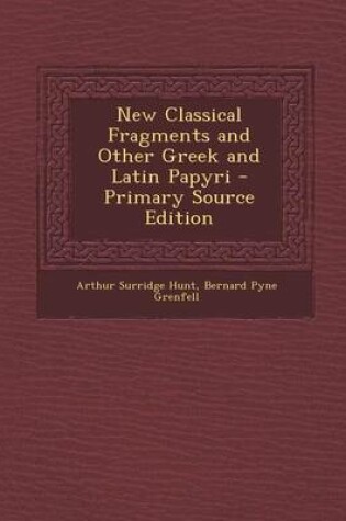 Cover of New Classical Fragments and Other Greek and Latin Papyri