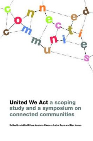 Cover of United We Act. A Scoping Study and a Symposium on Connected Communities