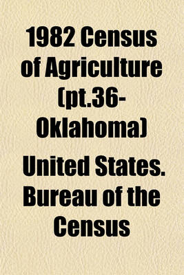 Book cover for 1982 Census of Agriculture (PT.36- Oklahoma)