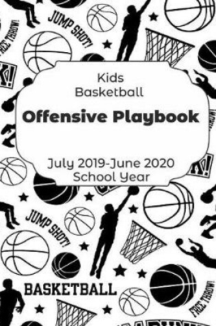 Cover of Kids Basketball Offensive Playbook July 2019 - June 2020 School Year