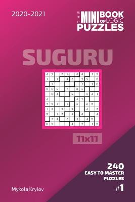Book cover for The Mini Book Of Logic Puzzles 2020-2021. Suguru 11x11 - 240 Easy To Master Puzzles. #1