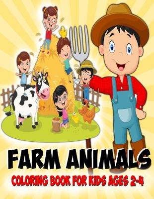 Book cover for Farm Animals Coloring Book For Kids Ages 2-4