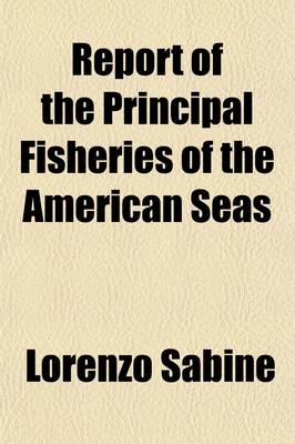 Book cover for Report on the Principal Fisheries of the American Seas