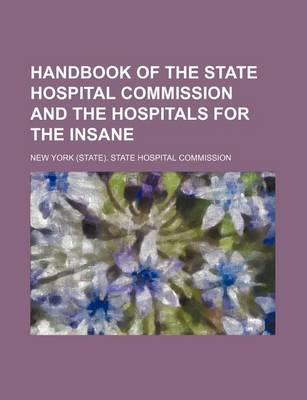 Book cover for Handbook of the State Hospital Commission and the Hospitals for the Insane